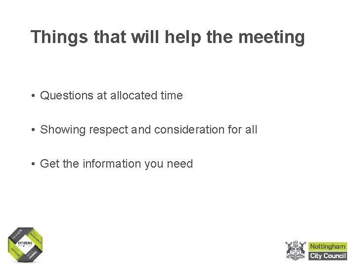 Things that will help the meeting • Questions at allocated time • Showing respect Things that will help the meeting • Questions at allocated time • Showing respect