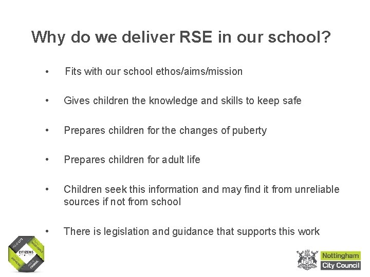 Why do we deliver RSE in our school? • Fits with our school ethos/aims/mission Why do we deliver RSE in our school? • Fits with our school ethos/aims/mission