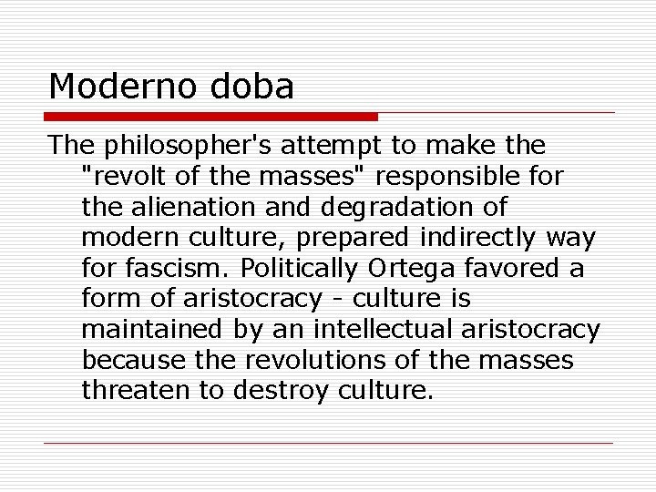 Moderno doba The philosopher's attempt to make the "revolt of the masses" responsible for