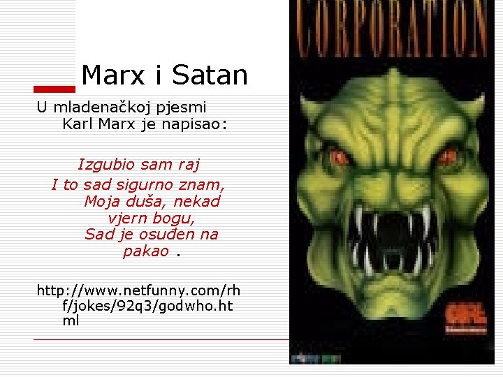 Marx i Satan U mladenačkoj pjesmi Karl Marx je napisao: Izgubio sam raj I