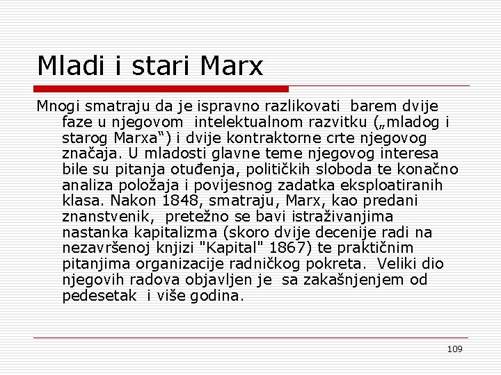 Mladi i stari Marx Mnogi smatraju da je ispravno razlikovati barem dvije faze u