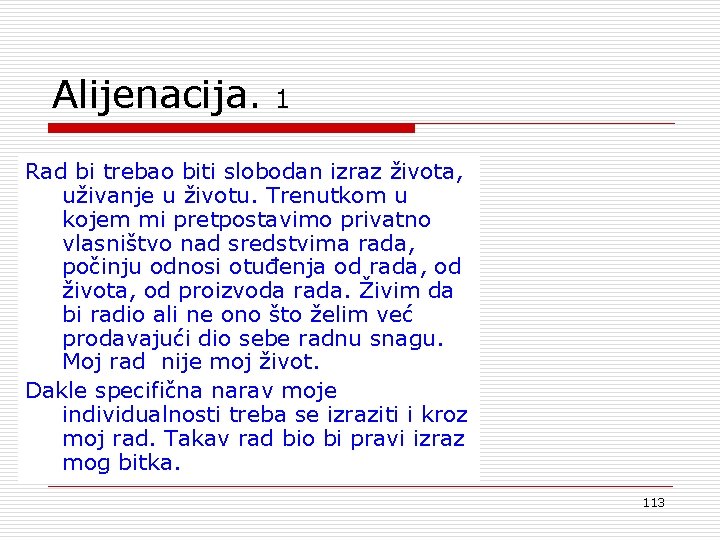 Alijenacija. 1 Rad bi trebao biti slobodan izraz života, uživanje u životu. Trenutkom u