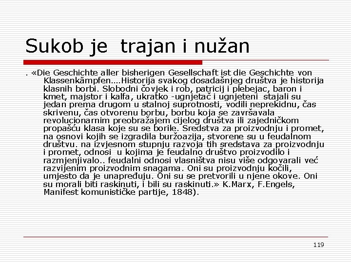 Sukob je trajan i nužan. «Die Geschichte aller bisherigen Gesellschaft ist die Geschichte von