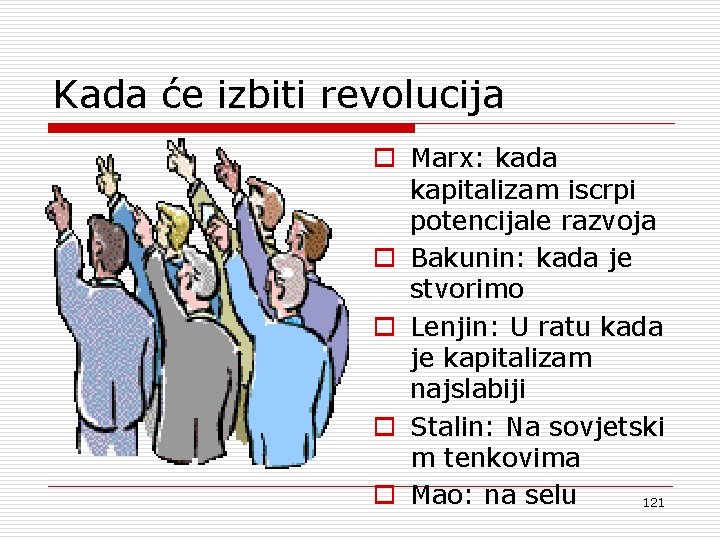 Kada će izbiti revolucija o Marx: kada kapitalizam iscrpi potencijale razvoja o Bakunin: kada
