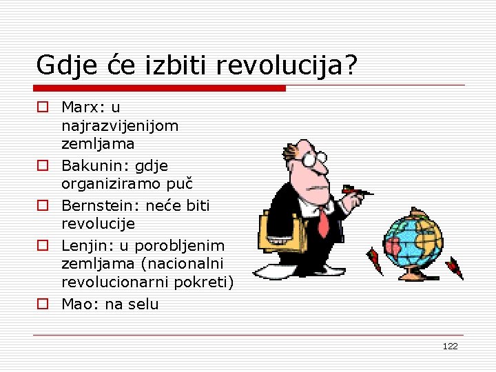 Gdje će izbiti revolucija? o Marx: u najrazvijenijom zemljama o Bakunin: gdje organiziramo puč