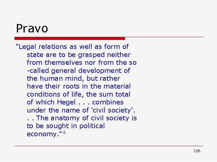 Pravo "Legal relations as well as form of state are to be grasped neither