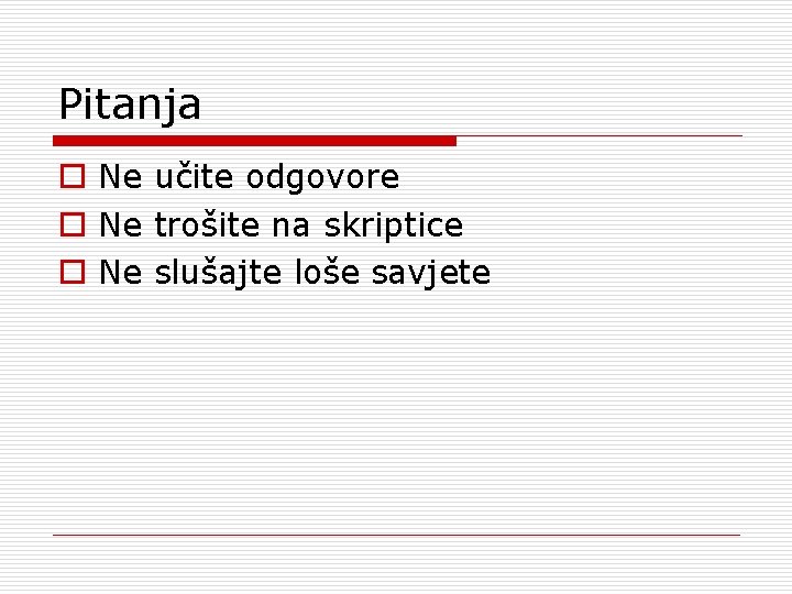Pitanja o Ne učite odgovore o Ne trošite na skriptice o Ne slušajte loše
