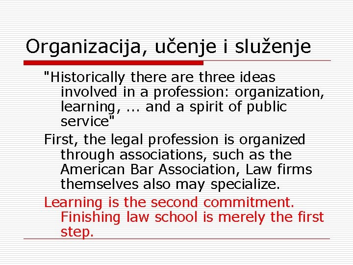 Organizacija, učenje i služenje "Historically there are three ideas involved in a profession: organization,