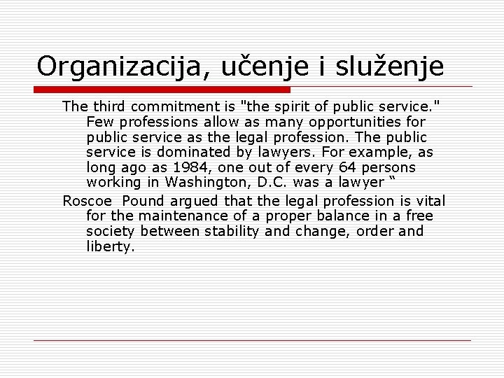 Organizacija, učenje i služenje The third commitment is "the spirit of public service. "