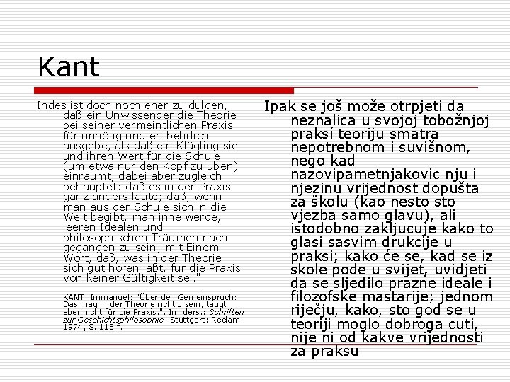 Kant Indes ist doch noch eher zu dulden, daß ein Unwissender die Theorie bei