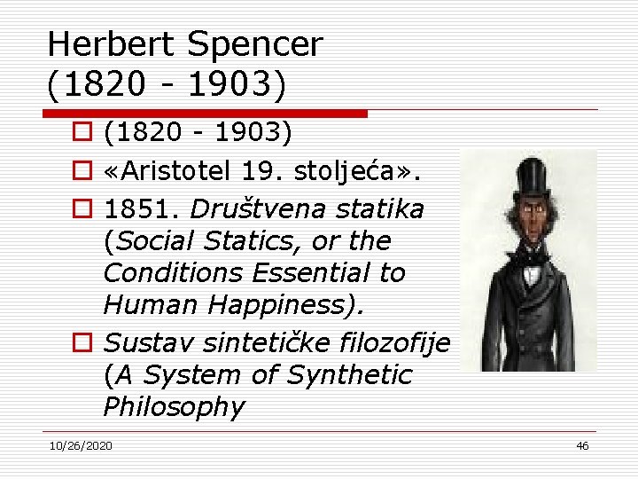 Herbert Spencer (1820 - 1903) o «Aristotel 19. stoljeća» . o 1851. Društvena statika