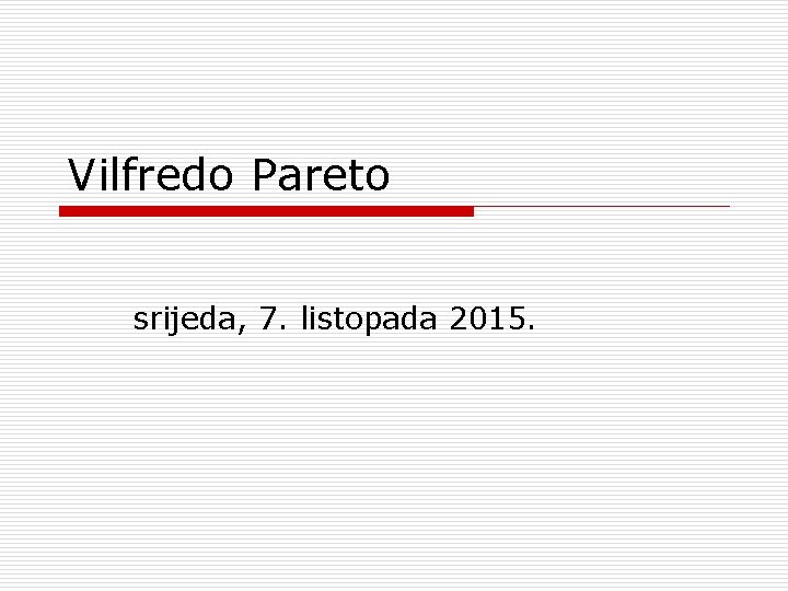 Vilfredo Pareto srijeda, 7. listopada 2015. 