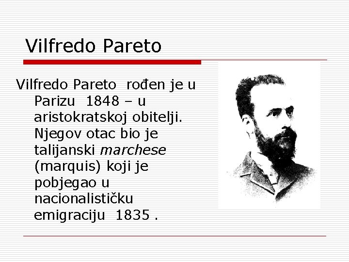 Vilfredo Pareto rođen je u Parizu 1848 – u aristokratskoj obitelji. Njegov otac bio