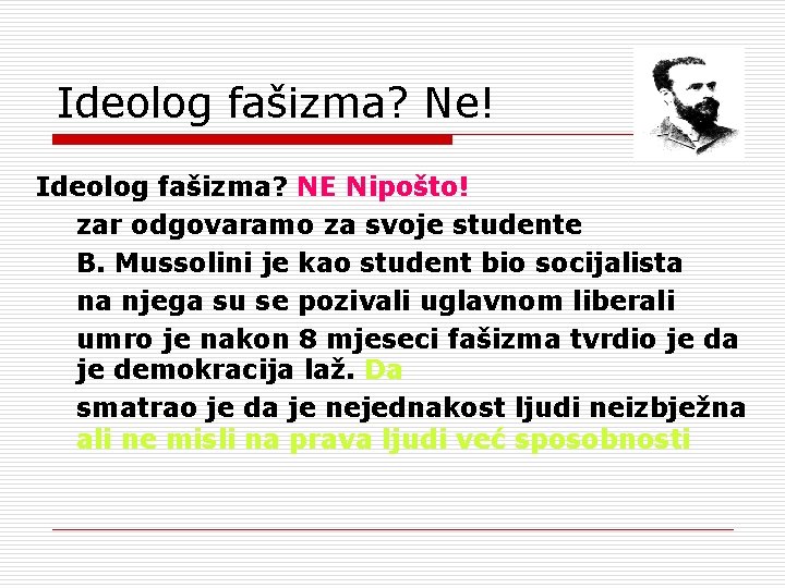 Ideolog fašizma? Ne! Ideolog fašizma? NE Nipošto! zar odgovaramo za svoje studente B. Mussolini