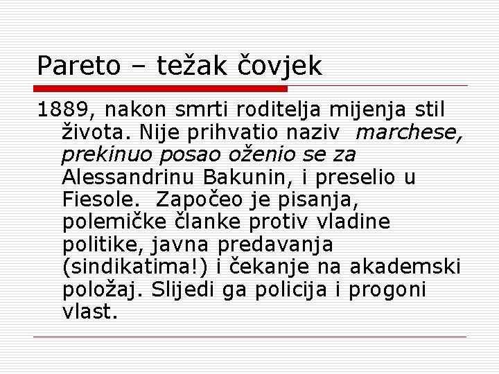 Pareto – težak čovjek 1889, nakon smrti roditelja mijenja stil života. Nije prihvatio naziv