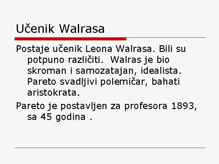 Učenik Walrasa Postaje učenik Leona Walrasa. Bili su potpuno različiti. Walras je bio skroman