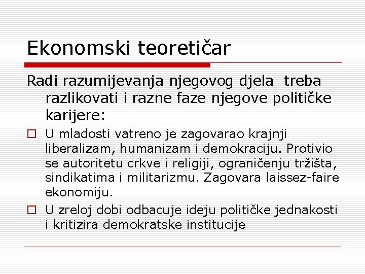 Ekonomski teoretičar Radi razumijevanja njegovog djela treba razlikovati i razne faze njegove političke karijere: