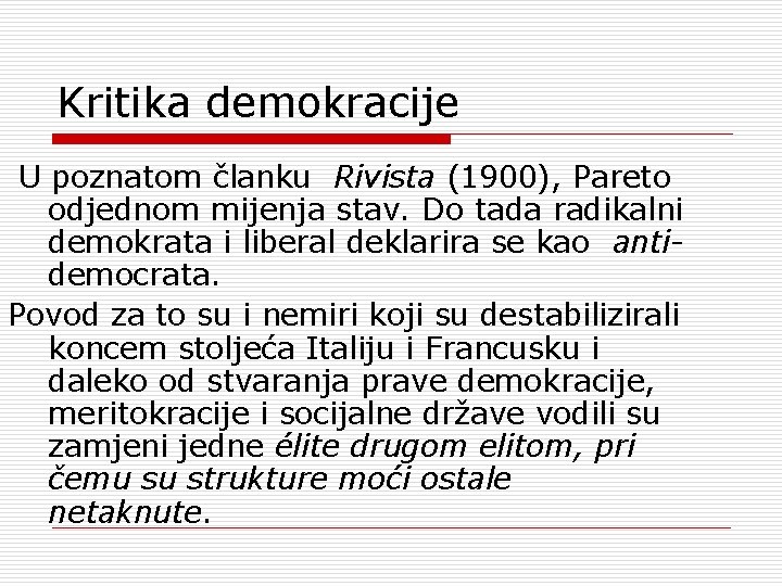 Kritika demokracije U poznatom članku Rivista (1900), Pareto odjednom mijenja stav. Do tada radikalni