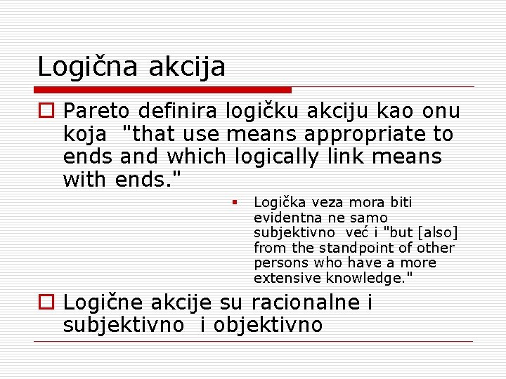 Logična akcija o Pareto definira logičku akciju kao onu koja "that use means appropriate