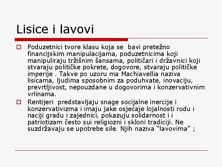 Lisice i lavovi o Poduzetnici tvore klasu koja se bavi pretežno financijskim manipulacijama, poduzetnicima