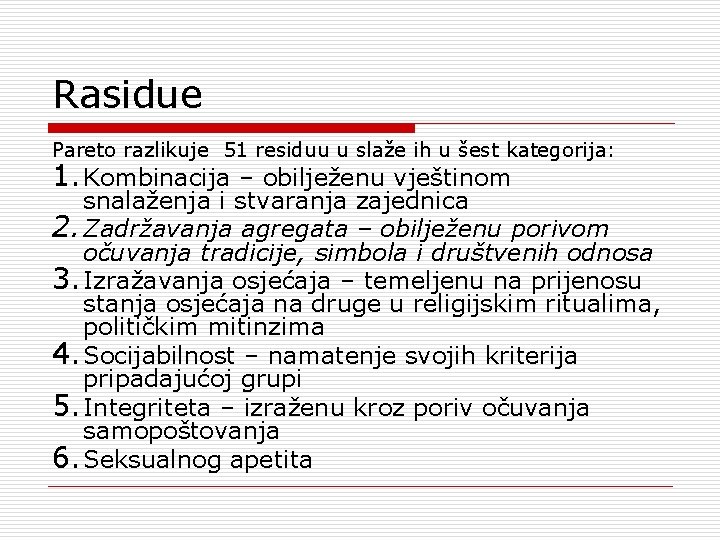 Rasidue Pareto razlikuje 51 residuu u slaže ih u šest kategorija: 1. Kombinacija –