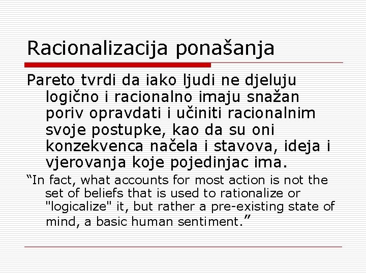 Racionalizacija ponašanja Pareto tvrdi da iako ljudi ne djeluju logično i racionalno imaju snažan
