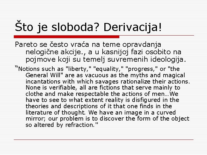 Što je sloboda? Derivacija! Pareto se često vraća na teme opravdanja nelogične akcije. ,