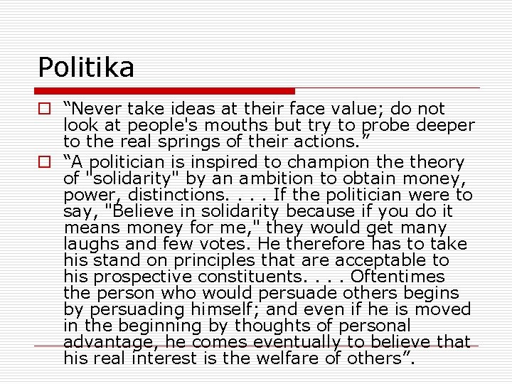 Politika o “Never take ideas at their face value; do not look at people's