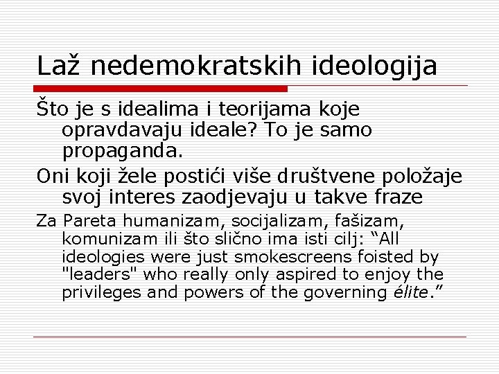 Laž nedemokratskih ideologija Što je s idealima i teorijama koje opravdavaju ideale? To je