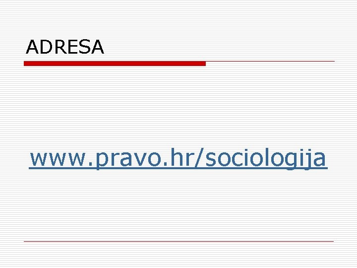 ADRESA www. pravo. hr/sociologija 