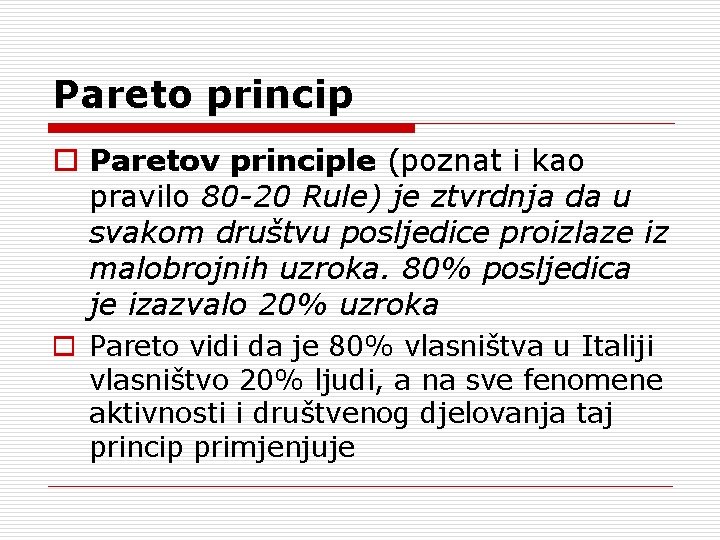 Pareto princip o Paretov principle (poznat i kao pravilo 80 -20 Rule) je ztvrdnja