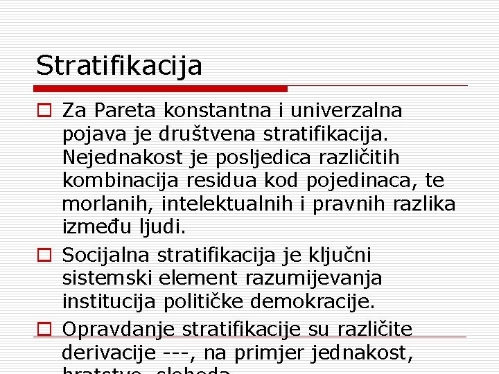 Stratifikacija o Za Pareta konstantna i univerzalna pojava je društvena stratifikacija. Nejednakost je posljedica