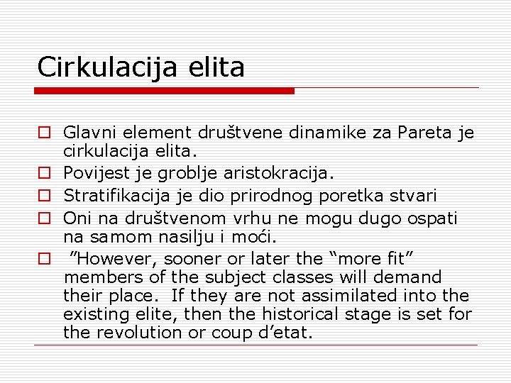 Cirkulacija elita o Glavni element društvene dinamike za Pareta je cirkulacija elita. o Povijest