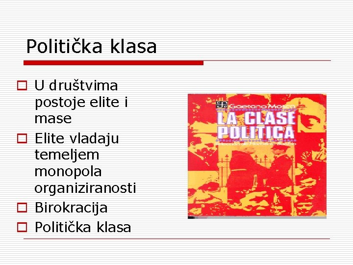 Politička klasa o U društvima postoje elite i mase o Elite vladaju temeljem monopola