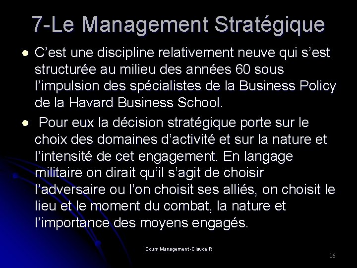 7 -Le Management Stratégique l l C’est une discipline relativement neuve qui s’est structurée