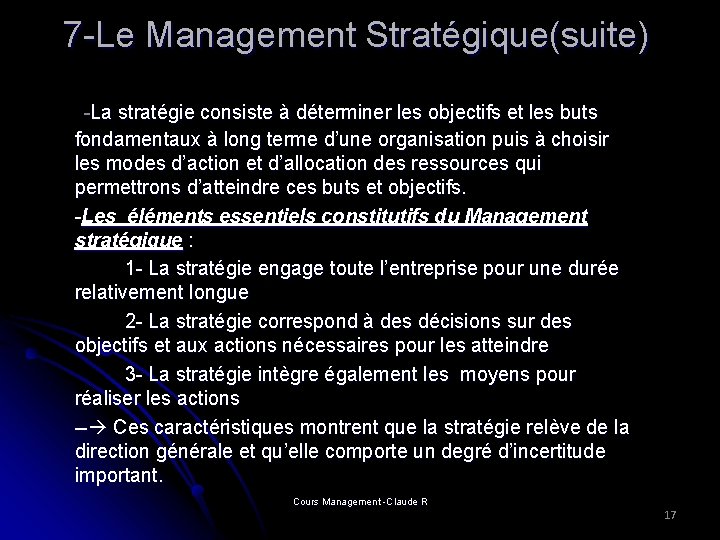 7 -Le Management Stratégique(suite) -La stratégie consiste à déterminer les objectifs et les buts