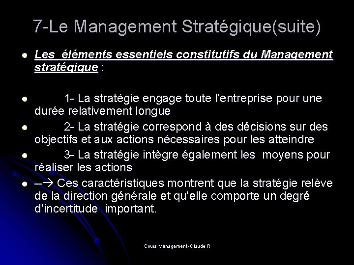 7 -Le Management Stratégique(suite) l Les éléments essentiels constitutifs du Management stratégique : l