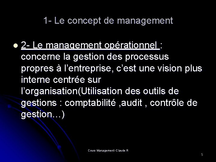 1 - Le concept de management l 2 - Le management opérationnel : concerne