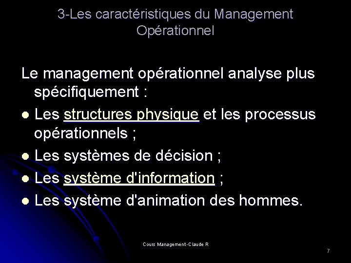 3 -Les caractéristiques du Management Opérationnel Le management opérationnel analyse plus spécifiquement : l