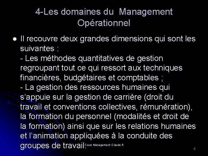 4 -Les domaines du Management Opérationnel l Il recouvre deux grandes dimensions qui sont