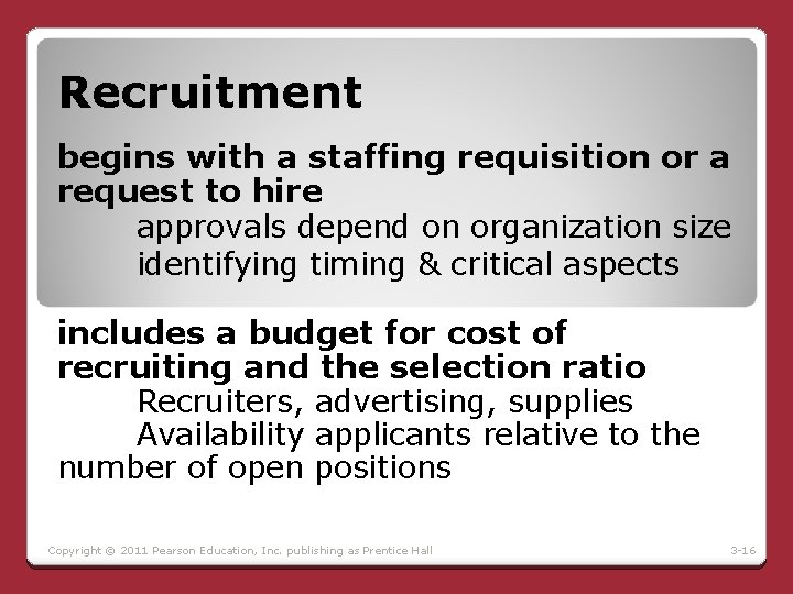 Recruitment begins with a staffing requisition or a request to hire approvals depend on