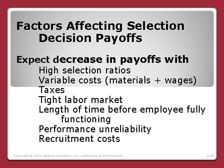 Factors Affecting Selection Decision Payoffs Expect decrease in payoffs with High selection ratios Variable