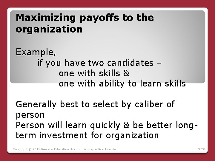 Maximizing payoffs to the organization Example, if you have two candidates – one with