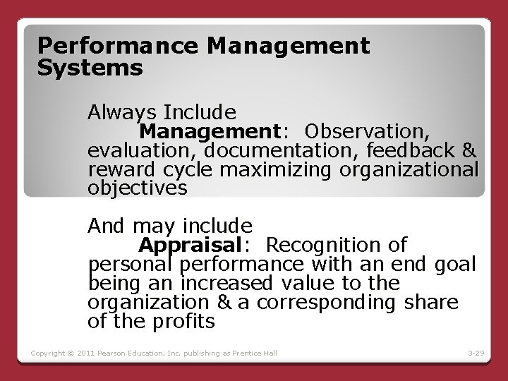 Performance Management Systems Always Include Management: Observation, evaluation, documentation, feedback & reward cycle maximizing