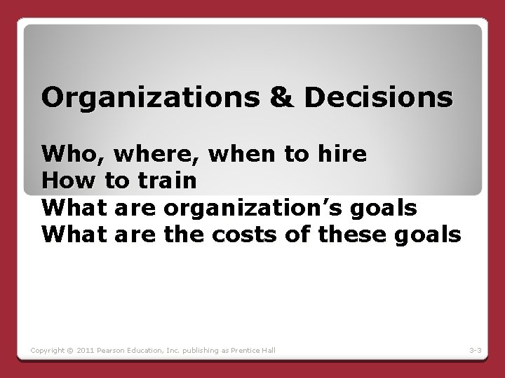 Organizations & Decisions Who, where, when to hire How to train What are organization’s