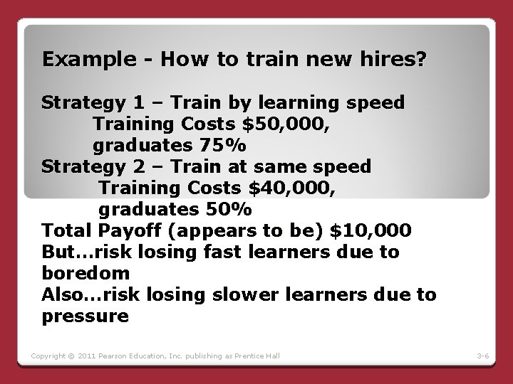 Example - How to train new hires? Strategy 1 – Train by learning speed