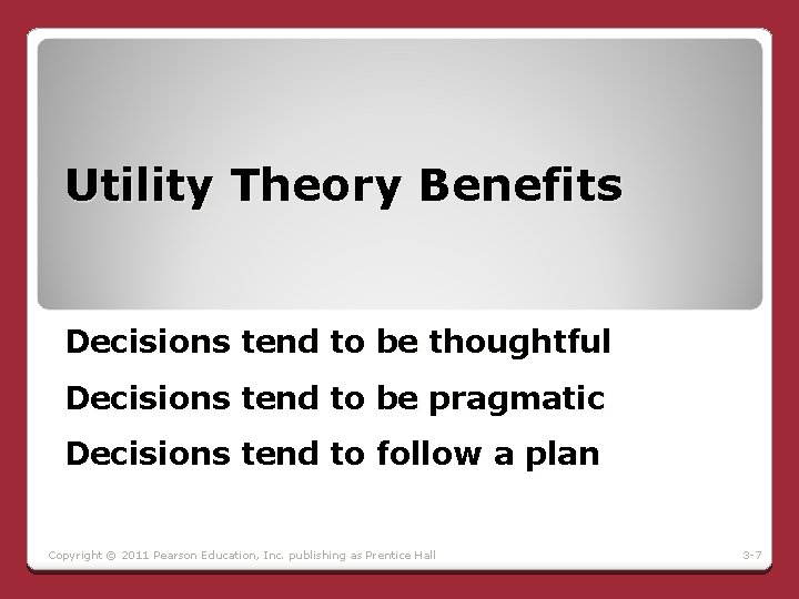 Utility Theory Benefits Decisions tend to be thoughtful Decisions tend to be pragmatic Decisions