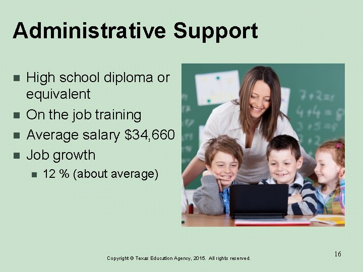 Administrative Support n n High school diploma or equivalent On the job training Average