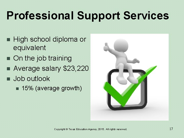 Professional Support Services n n High school diploma or equivalent On the job training