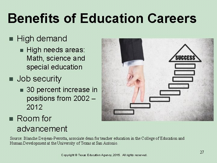 Benefits of Education Careers n High demand n n Job security n n High